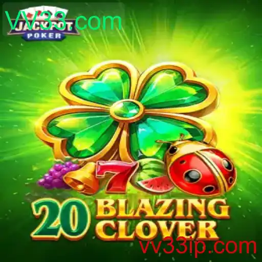 20BlazingClover: Um Guia Completo para o Novo Fenômeno dos Games